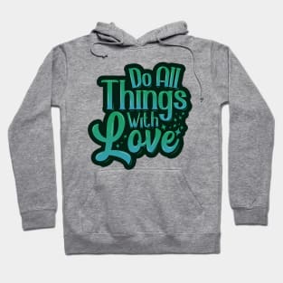 Do All Things With Love Hoodie